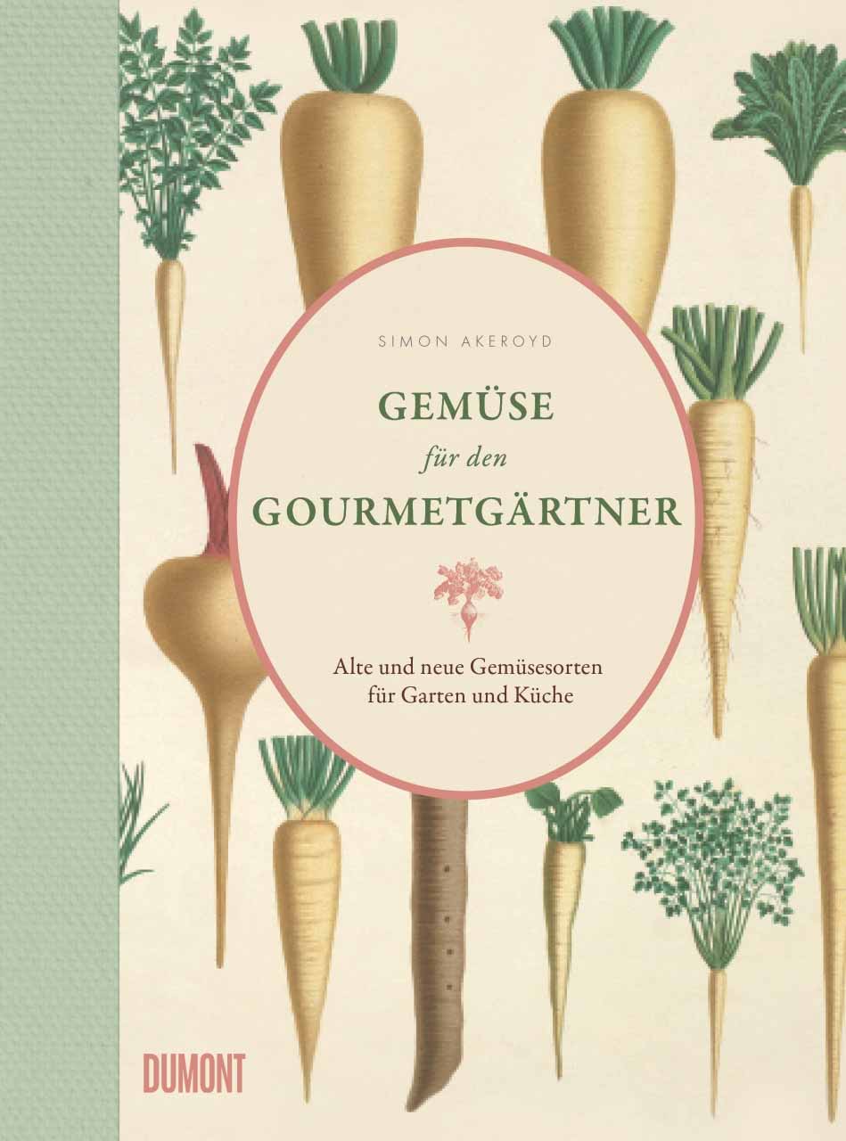 Gemüse für den Gourmetgärtner - Alte und neue Gemüsesorten für Garten und Küche
