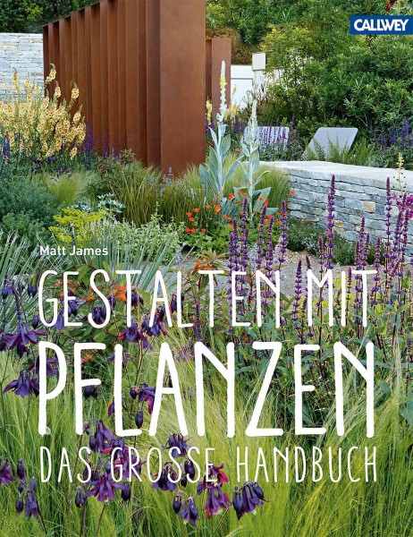 Gestalten mit Pflanzen - Callwey